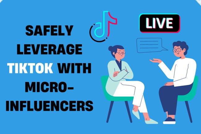 How Your Business Can Safely Leverage TikTok with Micro-Influencers