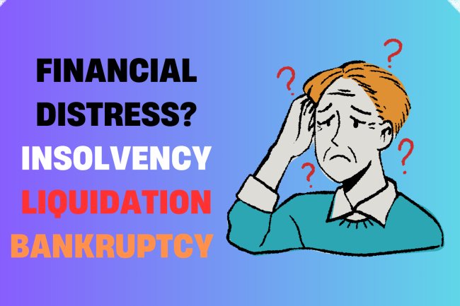Financial Distress? Differentiating Insolvency Liquidation Bankruptcy