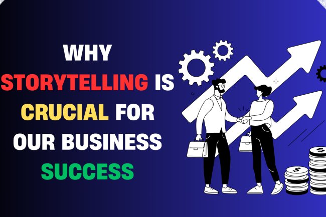 4 Compelling Reasons Why Storytelling is Crucial for Business Success