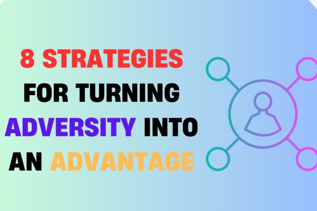 8 Strategies for Turning Adversity into an Advantage