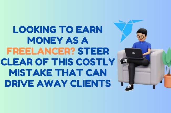 Earn Money as a Freelancer? Steer Clear of This Costly Mistake