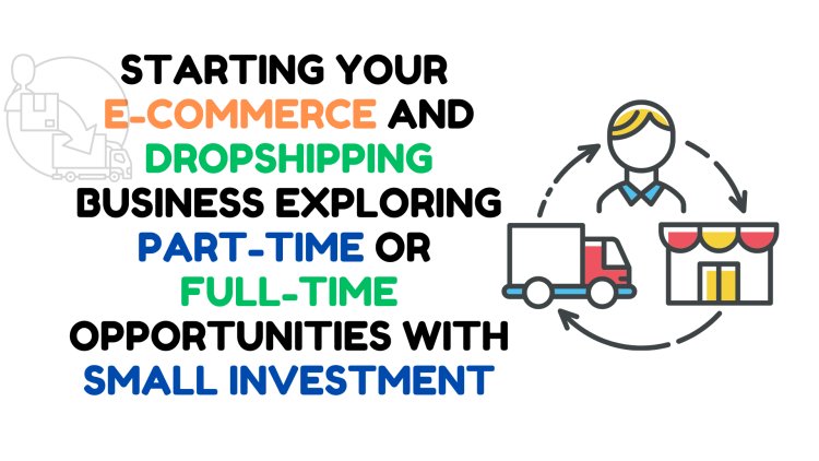 E-commerce and Dropshipping Business part time with Small Investment