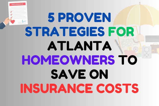 5 tips for saving money on home insurance in atlanta